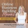 Ep 231: Playing Big and Playing Small