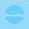 #124 - Time and Place