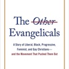 How Liberals, Progressives, Feminists, and Black and LGBTQ People Got Kicked Out of Evangelicalism