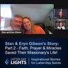 Part 2 - Faith, Prayer & Miracles Saved Their Missionary's Life! Stan & Eryn Gibson's Story - Latter-Day Lights