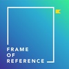 Introducing: Frame of Reference