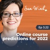3.22 Online Course predictions for 2022