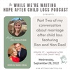 The Marriage Relationship after Child Loss with Ron and Nan Deal (Part Two) 