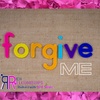 FORGIVE ME?