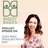 134. Sleep While Traveling With A Baby With Guest Eva Klein