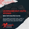 Episode 016: Leveraged Buy-Outs Xposed