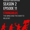 Season 2 Episode 11 -Strongholds: The Mind & The War To Believe