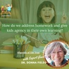 80. How do we address homework and give kids agency in their own learning?
