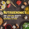 Nutrigenomics: How your DNA affects the way your body responds to food — Chef Dr. Mike