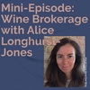 Mini-Episode: Wine Brokerage with Alice Longhurst-Jones