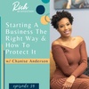 Starting A Business The Right Way and How to Protect it with Chanise Anderson