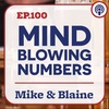 EP 100: “Mind Blowing Numbers” - Mike & Blaine