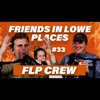 Burnt Pubes |Ep. #33| Friends In Lowe Places Podcast - FLP CREW