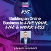 #35: Building an Online Business to LIVE Your Life & Work Less with Graham Cochrane