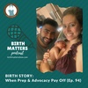 94: When Prep & Advocacy Pay Off