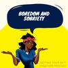 A bih talks about boredom in sobriety