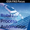 FAS Focus - RPA and GSA