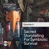 Sacred Storytelling for Symbiotic Survival