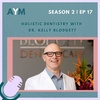 Holistic Dentistry with Dr. Kelly Blodgett