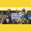 Jarren Benton Presents The High School Dropouts #54 | Between Kobe and Corona