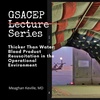 GSACEP Lecture Series: Thicker Than Water: Blood Product Resuscitation in the Operational Environment by Meaghan Keville, MD