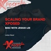 Episode 033: Scaling Your Brand Xposed