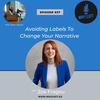 Avoiding Labels To Change Your Narrative - Zoe Fragou