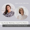 Using Strategic Marketing to Launch Your Business w/ Small Business Growth Marketer Lex Roman