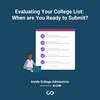 Evaluating Your College List: When are You Ready to Submit?