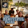 Our Beautiful Faith