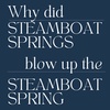 The Railroad: Why Steamboat Springs Blew Up the Steamboat Spring (5 of 6)