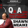 Q&A with Shawn Meaike - Episode 69