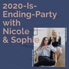 #27 - 2020-Is-Ending-Party with Nicole &amp; Sophie