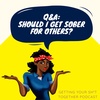 Q&A: Should I get sober for other people?