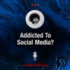 Ep 134: Addicted To Social Media?