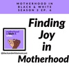 Finding Joy in Motherhood