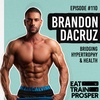 Brandon DaCruz: Bridging Hypertrophy & Health | ETP#110