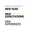 Season 2 Episode 2- New Year. New Expectations. New Experiences!