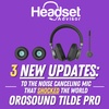 3 NEW UPDATES: To The Noise Canceling Mic That Shocked The World - Orosound Tilde Pro