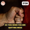 Do this when you are quitting weed | E130