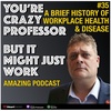 A brief history of workplace health and disease . . .