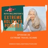 EPISODE 25: EXTREME TRAVEL SCAMS