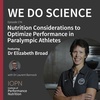 "Nutrition Considerations to Optimize Performance in Paralympic Athletes" with Dr Elizabeth Broad