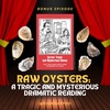 Oysters: a Mysterious and Tragic Dramatic Reading