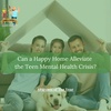 85. Can a happy home alleviate the teen mental health crisis?