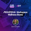 #71: Mindful Workspace Wellness Boxes w/ David Gilbert