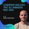 Adam Sadowski - Leadership qualities that all managers must have