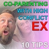 Blended Life EP. 105: 10 Tips For Co-parenting With A High Conflict Ex