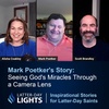 Seeing God's Miracles Through a Camera Lens: Mark Poetker's Story - Latter-Day Lights