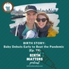 79: Baby Debuts Early to Beat the Pandemic